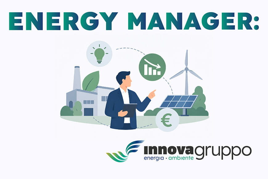 Energy Manager: chi è, cosa fa e perché aiuta le imprese a ridurre i costi energetici