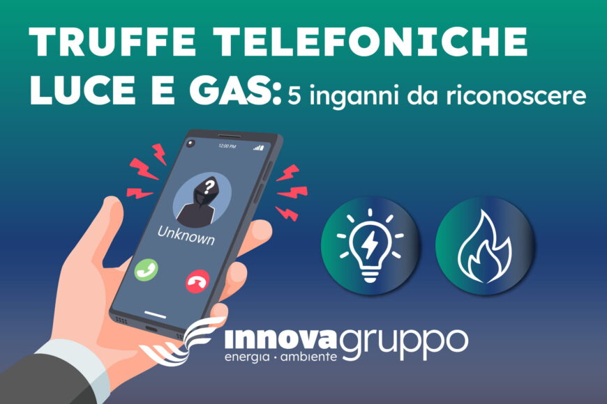 Luce e gas, attenzione alle truffe telefoniche: 5 inganni da riconoscere